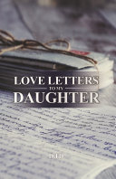 Love Letters to My Daughter