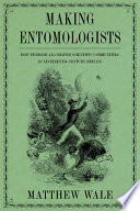 Book cover for Making entomologists : how periodicals shaped scientific communities in nineteenth-century Britain