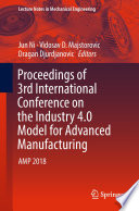 Proceedings of 3rd International Conference on the Industry 4 0 Model for Advanced Manufacturing