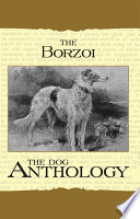Borzoi  The Russian Wolfhound   A Dog Anthology  A Vintage Dog Books Breed Classic 