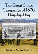The Great Sioux Campaign of 1876, Day-by-Day [Pdf/ePub] eBook