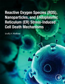 Reactive Oxygen Species  ROS   Nanoparticles  and Endoplasmic Reticulum  ER  Stress Induced Cell Death Mechanisms