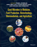 The Good Microbes in Medicine  Food Production  Biotechnology  Bioremediation  and Agriculture Book