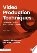 Video production techniques : theory and practice from concept to screen /