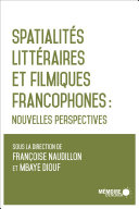 Spatialités littéraires et filmiques francophones [Pdf/ePub] eBook