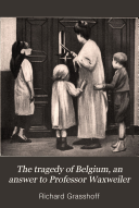 The Tragedy of Belgium  an Answer to Professor Waxweiler