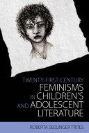 Twenty-First-Century Feminisms in Children's and Adolescent Literature