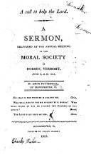 A Call to help the Lord. A sermon [on Judges v. 23] delivered at the Annual Meeting of the Moral Society in Dorset, Vermont, etc