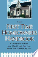 The First Time Homeowner s Handbook