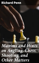 Pdf Maxims and Hints on Angling, Chess, Shooting, and Other Matters Telecharger