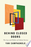 Behind closed doors : the law and politics of Cabinet secrecy /