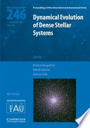 Dynamical Evolution of Dense Stellar Systems (IAU S246)