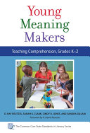 Young Meaning Makers—Teaching Comprehension, Grades K–2