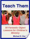 Teach Them 50 Fantastic Object Lessons For Children S Ministry