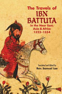 The Travels of Ibn Battuta in the Near East, Asia and Africa ...