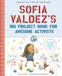 Sofia Valdez's Big Project Book for Awesome Activists Pdf/ePub eBook