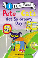Pete the Cat s Not So Groovy Day