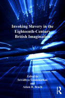 Invoking Slavery in the Eighteenth Century British Imagination