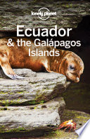 Lonely Planet Ecuador & the Galapagos Islands PDF Book By Lonely Planet,Isabel Albiston,Brian Kluepfel,Wendy Yanagihara,Jade Bremner