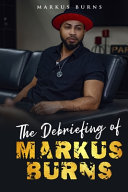 The Debriefing of Markus Burns Book PDF