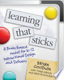 Learning that sticks : a brain-based model for K-12 instructional design and delivery [e-book]  /