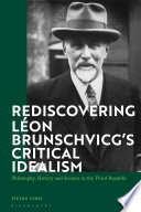 Rediscovering L  on Brunschvicg   s Critical Idealism
