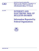 Internet and electronic dialup bulletin boards information reported by federal organizations : report to the Chairmen, Committee on Appropriations and Committee on Governmental Affairs, U.S. Senate