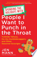 Spending the Holidays with People I Want to Punch in the Throat Book