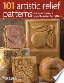 101 Artistic Relief Patterns for Woodcarvers, Woodburners and Crafters