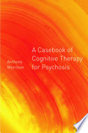 A Casebook of Cognitive Therapy for Psychosis PDF Book By Anthony P. Morrison