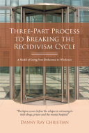 Three-Part Process to Breaking the Recidivism Cycle