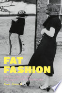 Fat fashion : the thin ideal and the segregation of plus-size bodies /