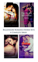 Billionaire Romance Boxed Sets  The Billionaire s Pregnant Girlfriend Claimed by the Alpha Billionaire Boss Touch of the Billionaire Falling in Love with My Boss  4 Complete Series 