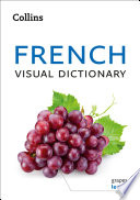 French Visual Dictionary  A photo guide to everyday words and phrases in French  Collins Visual Dictionary 