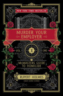 Murder Your Employer: The McMasters Guide to Homicide Vol. One