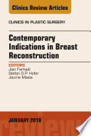Contemporary Indications in Breast Reconstruction  An Issue of Clinics in Plastic Surgery  E Book