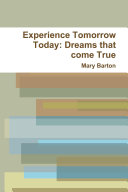 Experience Tomorrow Today: Dreams that come True