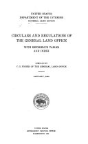 Circulars and Regulations of the General Land Office with Reference Tables and Index