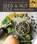 The Complete Guide to Seed and Nut Oils