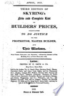 Third Edition of Skyring s New and Complete List of Builder s Prices  Calculated to Do Justice to the Proprietor  Master Builder  and Their Workmen