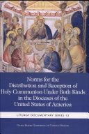 Norms for the Distribution and Reception of Holy Communion Under Both Kinds in the Dioceses of the United States of America Book