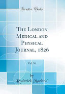 The London Medical and Physical Journal, 1826, Vol. 56 (Classic Reprint)