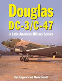 Douglas DC 3 and C 47 in Latin American Military Service