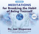 Meditations for Breaking the Habit of Being Yourself Book