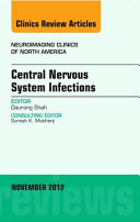Central Nervous System Infections An Issue Of Neuroimaging Clinics