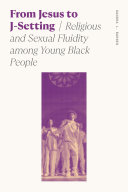 From Jesus to J-Setting: Religious and Sexual Fluidity among Young Black People