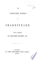 The Complete Works of Shakespeare   Edited by A  S   I e  Anna Swanwick   With a Memoir by A  Chalmers