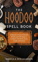The Hoodoo Spell Book