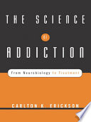 The Science of Addiction  From Neurobiology to Treatment Book