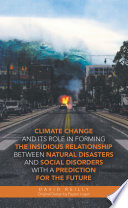 Climate Change and Its Role in Forming the Insidious Relationship Between Natural Disasters and Social Disorders with a Prediction for the Future